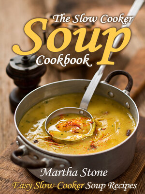 cover image of The Slow Cooker Soup Cookbook